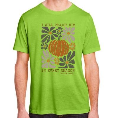 Christian Thanksgiving I Will Praise Him In Every Season Adult ChromaSoft Performance T-Shirt