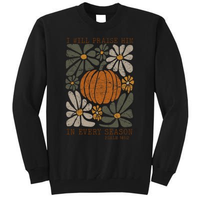 Christian Thanksgiving I Will Praise Him In Every Season Tall Sweatshirt