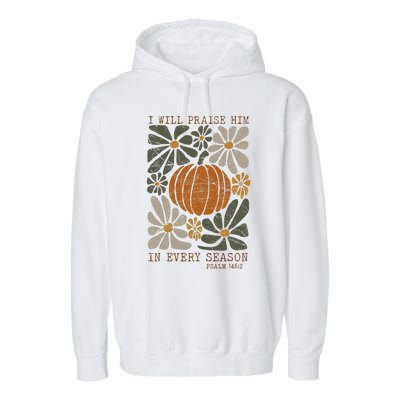 Christian Thanksgiving I Will Praise Him In Every Season Garment-Dyed Fleece Hoodie