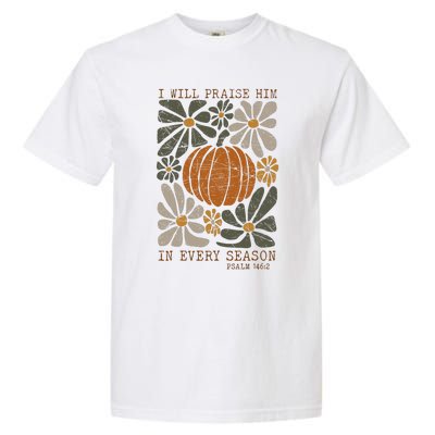 Christian Thanksgiving I Will Praise Him In Every Season Garment-Dyed Heavyweight T-Shirt