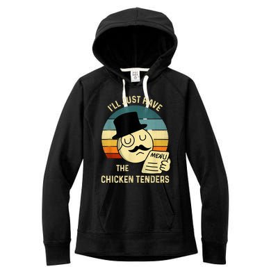 Chicken Tenders Ill Just Have The Chicken Tenders Funny Women's Fleece Hoodie