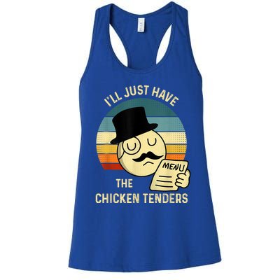 Chicken Tenders Ill Just Have The Chicken Tenders Funny Women's Racerback Tank