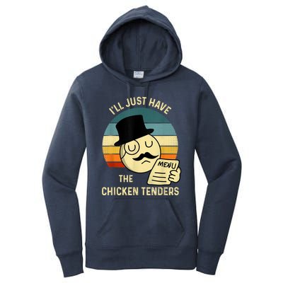 Chicken Tenders Ill Just Have The Chicken Tenders Funny Women's Pullover Hoodie