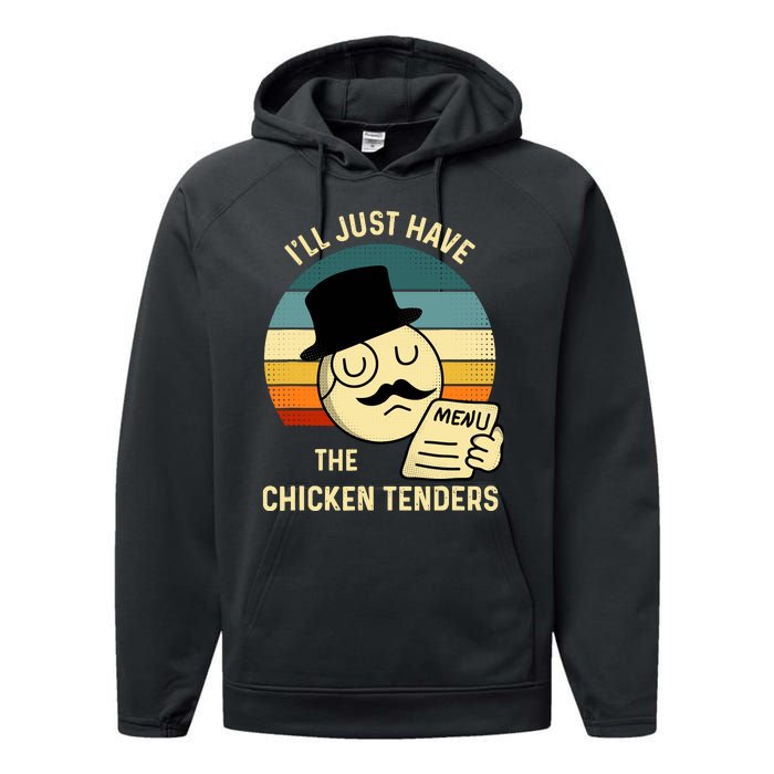 Chicken Tenders ILl Just Have The Chicken Tenders Funny Performance Fleece Hoodie