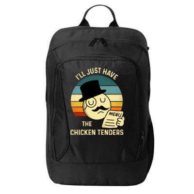 Chicken Tenders ILl Just Have The Chicken Tenders Funny City Backpack