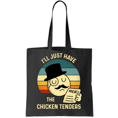 Chicken Tenders ILl Just Have The Chicken Tenders Funny Tote Bag