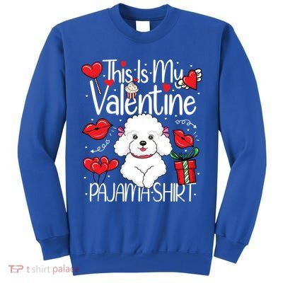 Cute This Is My Valentine Pajama Poodle Puppy Lover Funny Gift Tall Sweatshirt