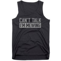 CanT Talk IM Mewing Funny Quote Tank Top