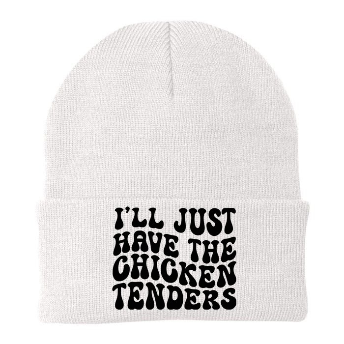 Chicken Tenders Ill Just Have The Chicken Tenders Knit Cap Winter Beanie