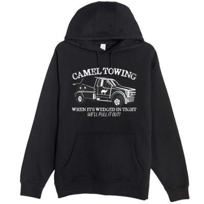 Camel Towing Inappropriate Humor Adult Humor Camel Towing Premium Pullover Hoodie