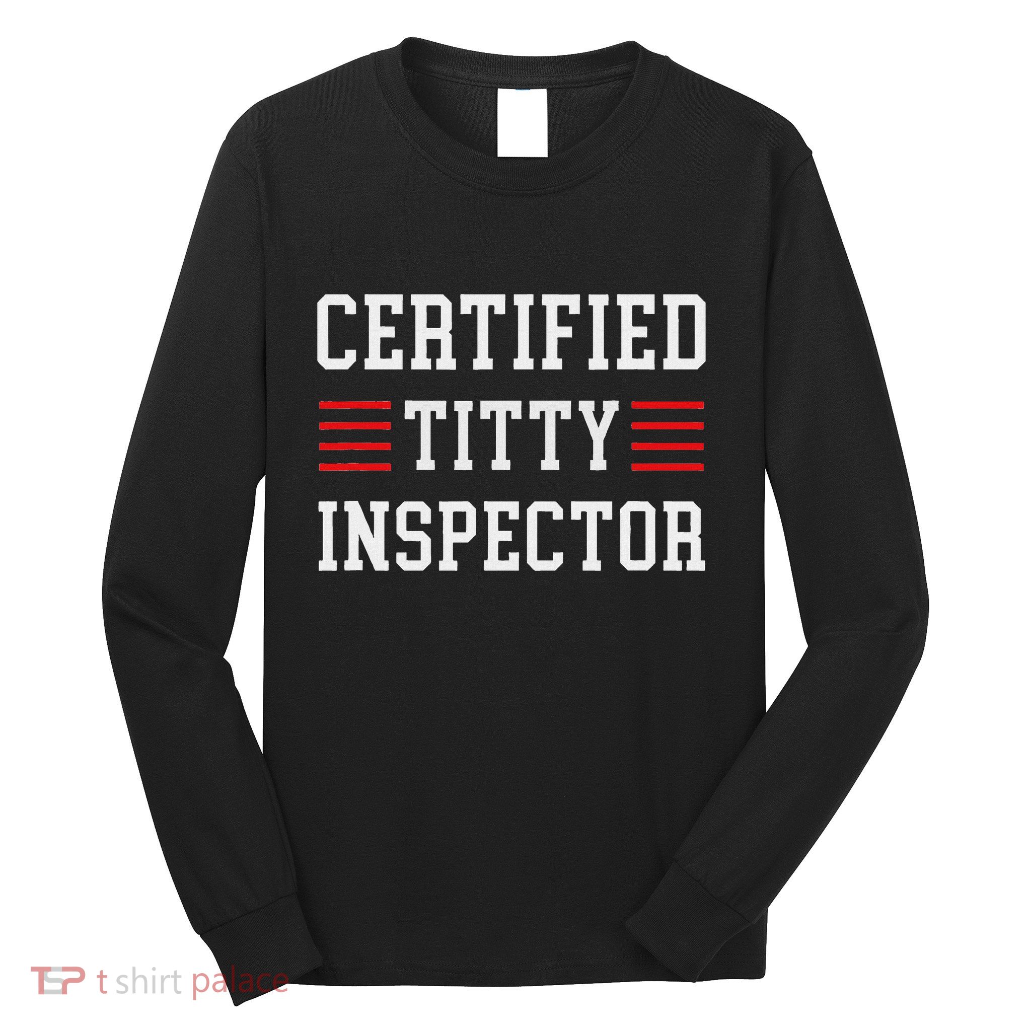 Certified Titty Inspector Long Sleeve Shirt
