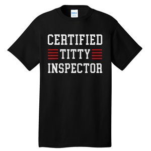 Certified Titty Inspector Tall T-Shirt