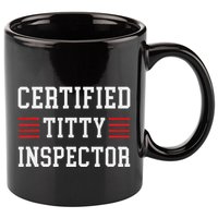 Certified Titty Inspector 11oz C Handle Ceramic Mug