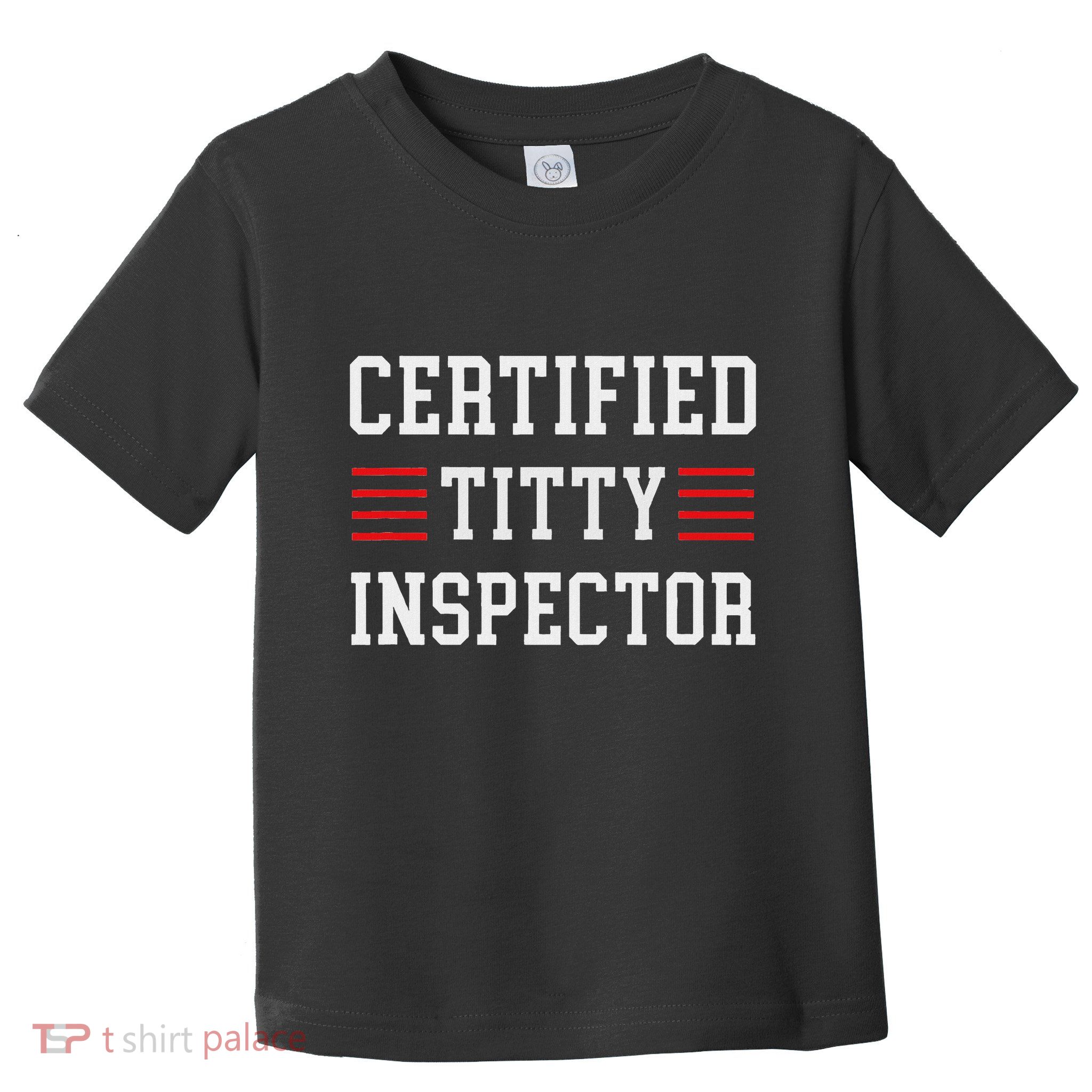 Certified Titty Inspector Toddler T-Shirt