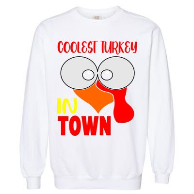 Coolest Turkey In Town Funny Thanksgiving Garment-Dyed Sweatshirt