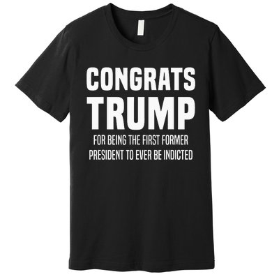 Congrats Trump Indicted Premium T-Shirt