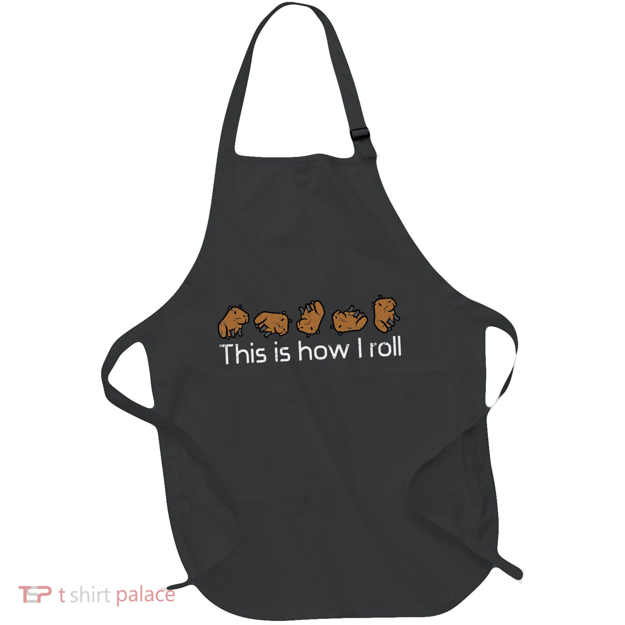 Capybara This Is How I Roll Cute Capy Rodent Apron