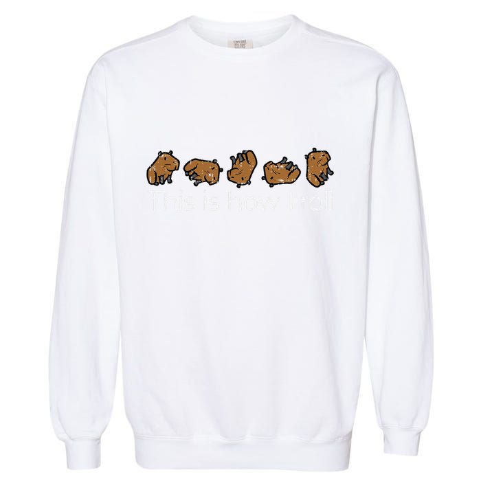 Capybara This Is How I Roll Cute Capy Rodent Garment-Dyed Sweatshirt