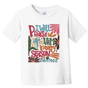 Christian Thanksgiving I Will Praise Him In Every Season Toddler T-Shirt