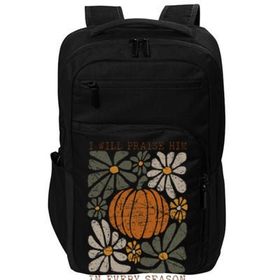 Christian Thanksgiving I Will Praise Him In Every Season Gift Impact Tech Backpack