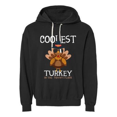 Coolest Turkey In The Towns Flock Thanksgiving Turkey Gift Garment-Dyed Fleece Hoodie