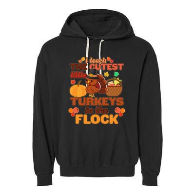 Cute Thanksgiving I Teach The Cutest Little Turkeys In The Flock Garment-Dyed Fleece Hoodie
