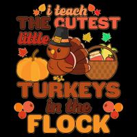 Cute Thanksgiving I Teach The Cutest Little Turkeys In The Flock Flexfit Unipanel Trucker Cap
