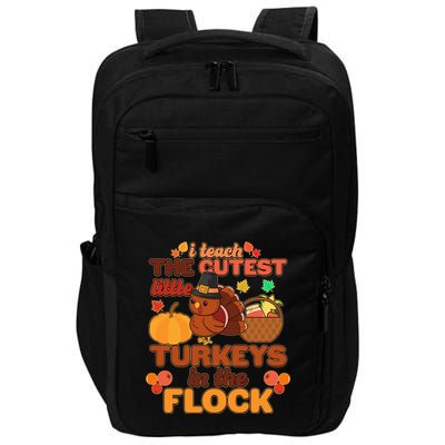 Cute Thanksgiving I Teach The Cutest Little Turkeys In The Flock Impact Tech Backpack