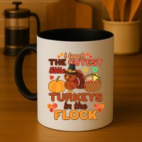 Cute Thanksgiving I Teach The Cutest Little Turkeys In The Flock Mug