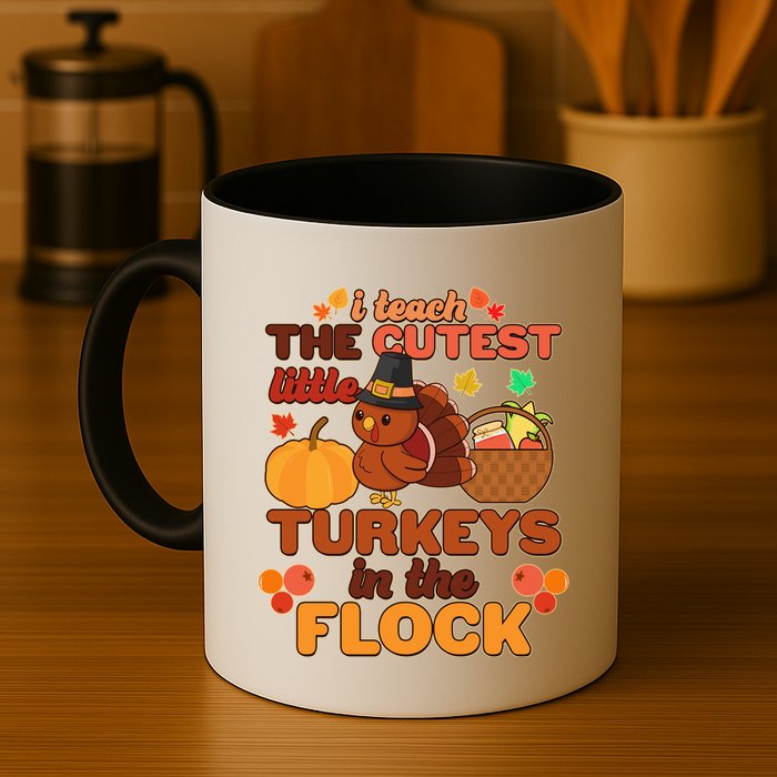 Cute Thanksgiving I Teach The Cutest Little Turkeys In The Flock Mug