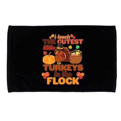 Cute Thanksgiving I Teach The Cutest Little Turkeys In The Flock Microfiber Hand Towel