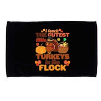 Cute Thanksgiving I Teach The Cutest Little Turkeys In The Flock Microfiber Hand Towel