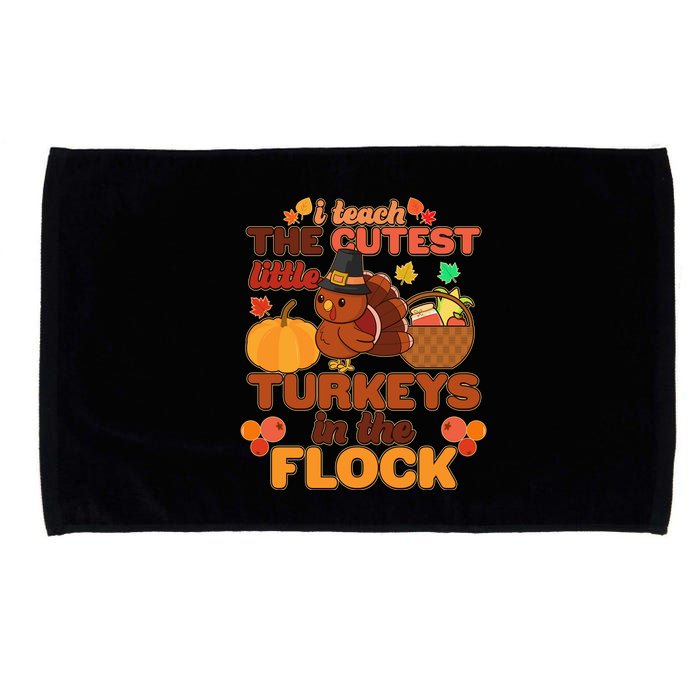 Cute Thanksgiving I Teach The Cutest Little Turkeys In The Flock Microfiber Hand Towel