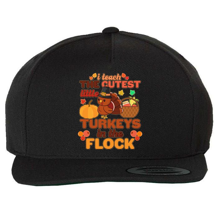 Cute Thanksgiving I Teach The Cutest Little Turkeys In The Flock Wool Snapback Cap