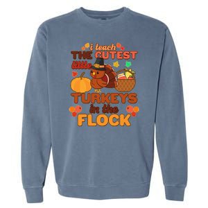 Cute Thanksgiving I Teach The Cutest Little Turkeys In The Flock Garment-Dyed Sweatshirt