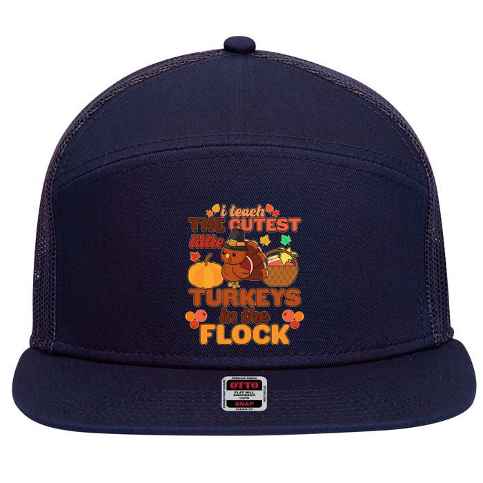 Cute Thanksgiving I Teach The Cutest Little Turkeys In The Flock 7 Panel Mesh Trucker Snapback Hat