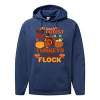 Cute Thanksgiving I Teach The Cutest Little Turkeys In The Flock Performance Fleece Hoodie