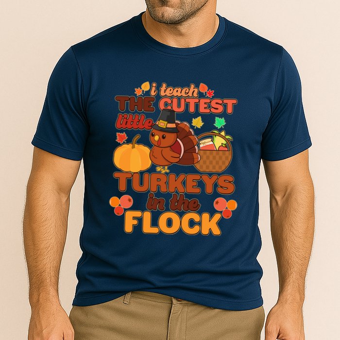 Cute Thanksgiving I Teach The Cutest Little Turkeys In The Flock Performance Shirt