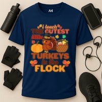 Cute Thanksgiving I Teach The Cutest Little Turkeys In The Flock Performance Shirt
