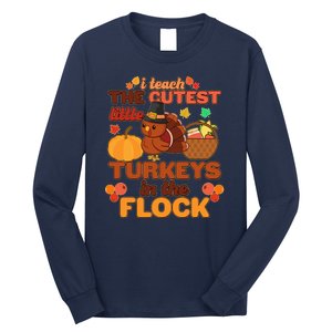 Cute Thanksgiving I Teach The Cutest Little Turkeys In The Flock Long Sleeve Shirt