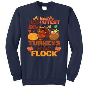 Cute Thanksgiving I Teach The Cutest Little Turkeys In The Flock Sweatshirt