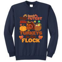 Cute Thanksgiving I Teach The Cutest Little Turkeys In The Flock Sweatshirt