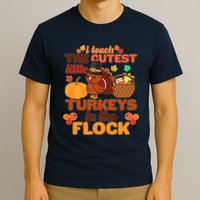 Cute Thanksgiving I Teach The Cutest Little Turkeys In The Flock T-Shirt