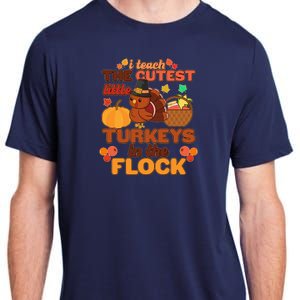 Cute Thanksgiving I Teach The Cutest Little Turkeys In The Flock Adult ChromaSoft Performance T-Shirt