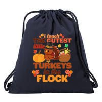 Cute Thanksgiving I Teach The Cutest Little Turkeys In The Flock Drawstring Bag