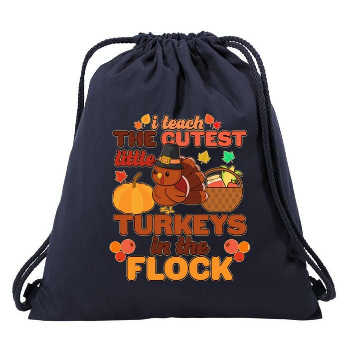 Cute Thanksgiving I Teach The Cutest Little Turkeys In The Flock Drawstring Bag