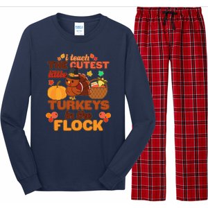 Cute Thanksgiving I Teach The Cutest Little Turkeys In The Flock Long Sleeve Pajama Set