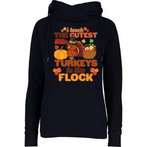 Cute Thanksgiving I Teach The Cutest Little Turkeys In The Flock Womens Funnel Neck Pullover Hood