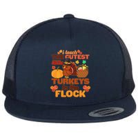 Cute Thanksgiving I Teach The Cutest Little Turkeys In The Flock Flatbill Hat