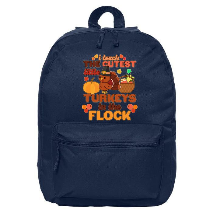 Cute Thanksgiving I Teach The Cutest Little Turkeys In The Flock 16 in Basic Backpack